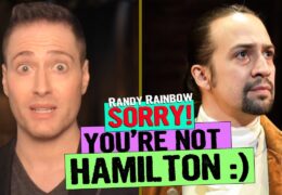 Sorry, You’re Not Hamilton – A Randy Rainbow Song Parody