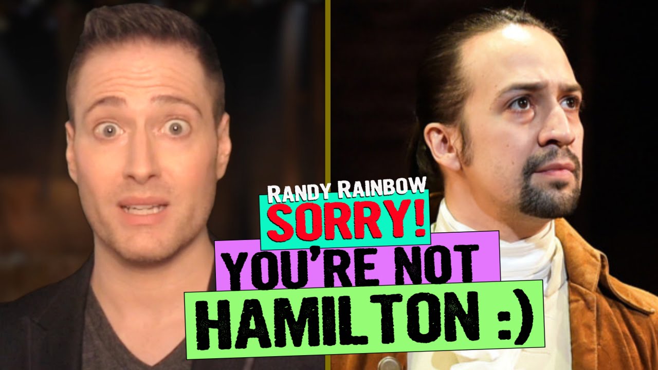 Sorry, You’re Not Hamilton – A Randy Rainbow Song Parody